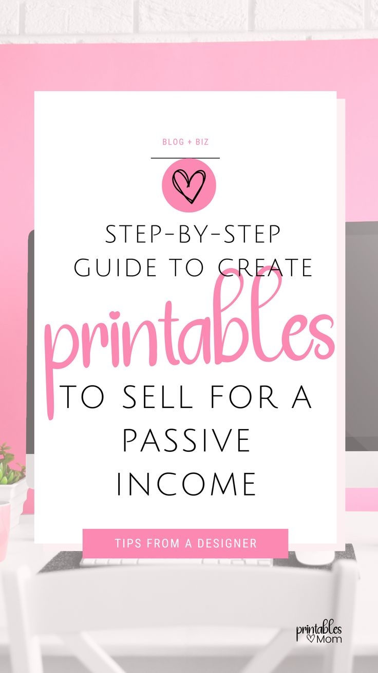 Step By Step Guide To Create Printables To Sell For A Passive Income 
